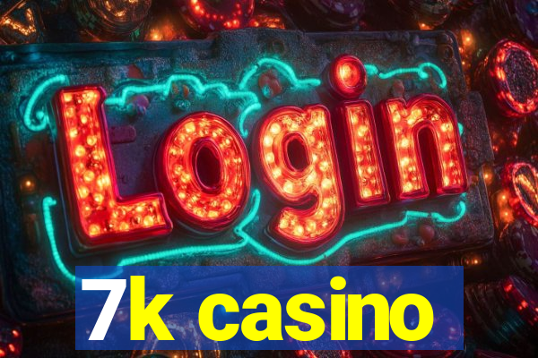 7k casino